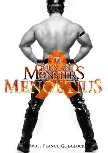 Of Gods and Monsters: Menoetius