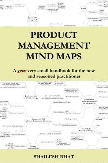 Product Management Mind Maps: A very very small handbook for the new and the seasoned practitioner