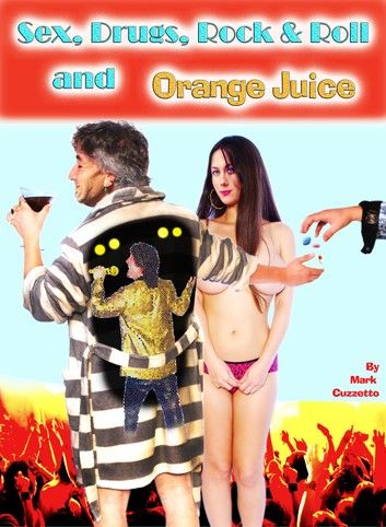 Sex, Drugs, Rock & Roll and Orange Juice