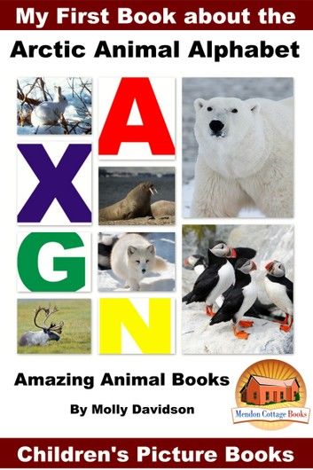 My First Book about the Arctic Animal Alphabet: Amazing Animal Books - Children\