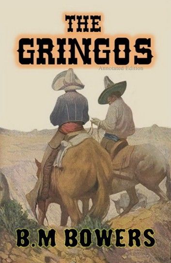 The Gringos (Annotated & Expanded Edition)
