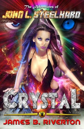 Crystal: The Adventures of John L. Steelhard, Book Four