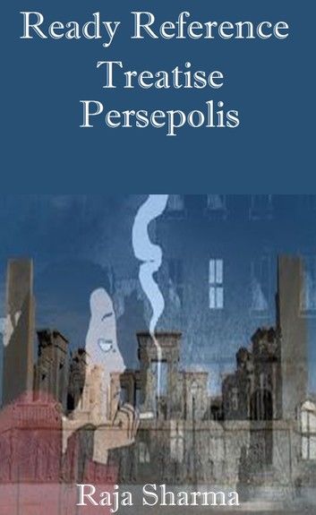 Ready Reference Treatise: Persepolis