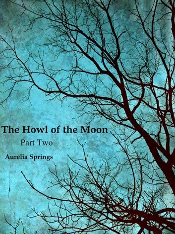The Howl of the Moon, Part Two