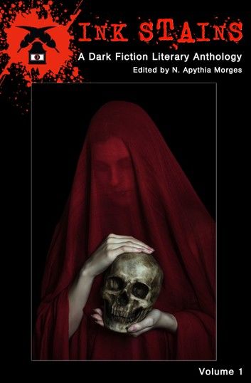 Ink Stains, Volume 1: A Dark Fiction Literary Anthology