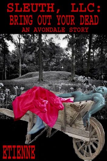 Sleuth, LLC: Bring Out Your Dead (an Avondale Story)