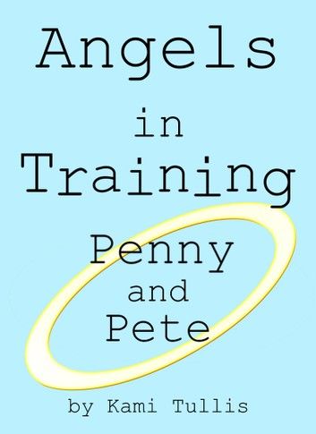 Angels in Training: Penny and Pete