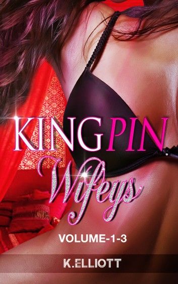 Kingpin Wifeys Volume -1-3