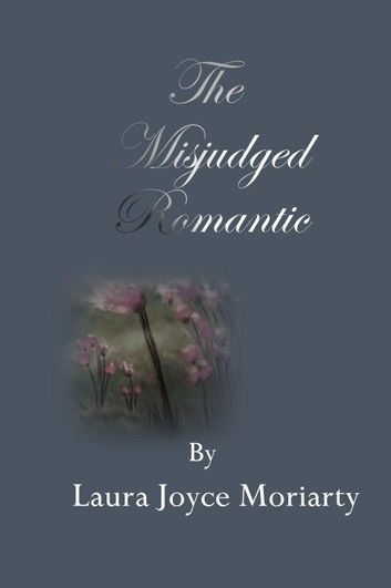 The Misjudged Romantic