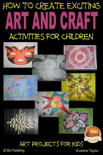 How to Create Exciting Art and Craft Activities For Children