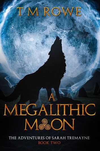 A Megalithic Moon - The Adventures of Sarah Tremayne Book Two