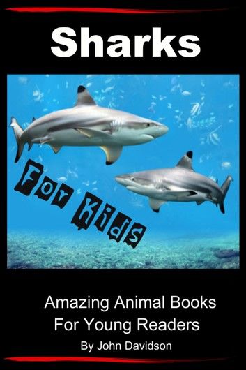 Sharks: For Kids - Amazing Animal Books for Young Readers