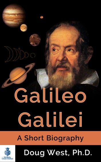 Galileo Galilei: A Short Biography