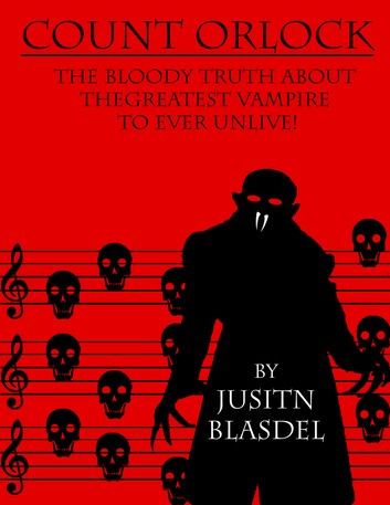 Count Orlok: The Bloody Truth about the Greatest Vampire to Ever Un-Live
