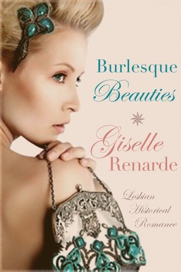 Burlesque Beauties: Lesbian Historical Romance