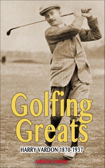 Harry Vardon, 1870-1937