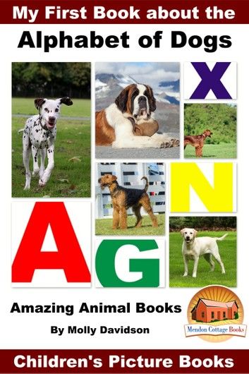 My First Book about the Alphabet of Dogs: Amazing Animal Books - Children\