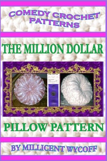 Comedy Crochet Patterns: The Million Dollar Pillow Pattern