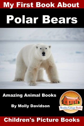 My First Book about Polar Bears: Amazing Animal Books - Children\