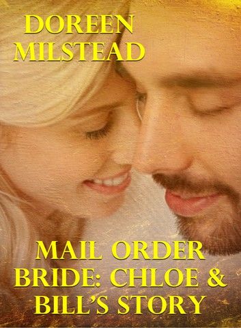 Mail Order Bride: Chloe & Bill’s Story