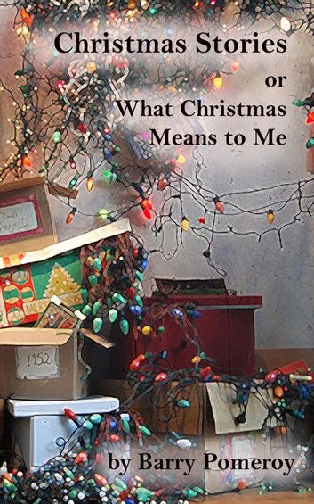 Christmas Stories: or What Christmas Means to Me