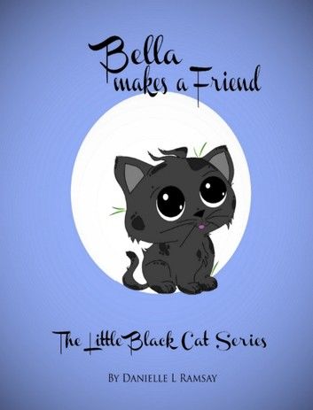 The Little Black Cat: Bella Makes a Friend