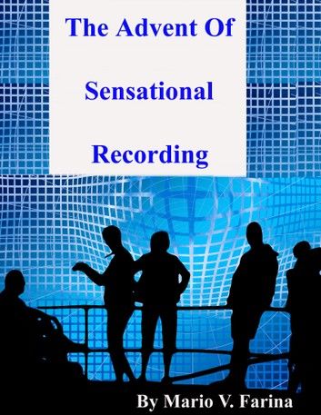 The Advent Of Sensational Recording