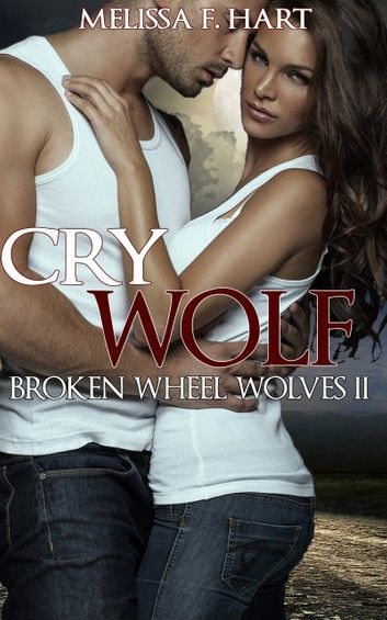 Cry Wolf (Broken Wheel Wolves, Book 4) (Werewolf Romance)