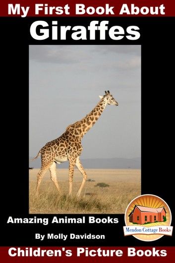 My First Book about Giraffes: Amazing Animal Books - Children\
