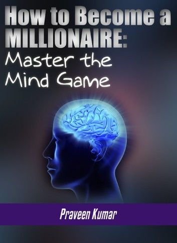 How to Become a Millionaire: Mastering the Inner Game of Wealth