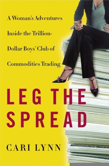 Leg the Spread: Adventures Inside the Trillion-Dollar Boys\