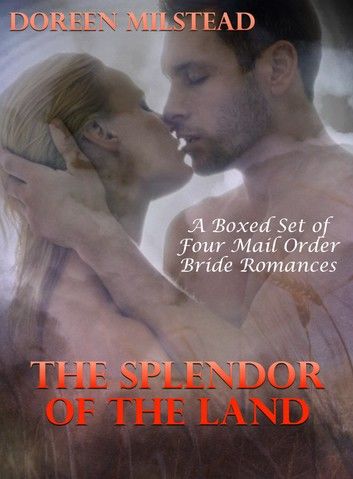 The Splendor of The Land (A Boxed Set of Four Mail order Bride Romances)