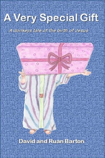 A Very Special Gift: A Donkeys Tale Of The Birth Of Jesus