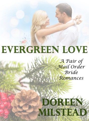 Evergreen Love – A Pair of Mail Order Bride Romances