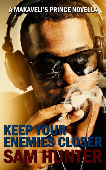 Keep Your Enemies Closer (A Makaveli’s Prince Novella)