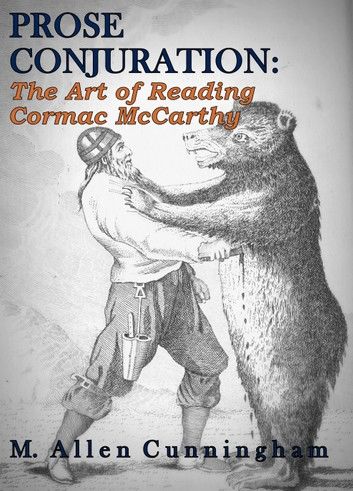 Prose Conjuration: The Art of Reading Cormac McCarthy