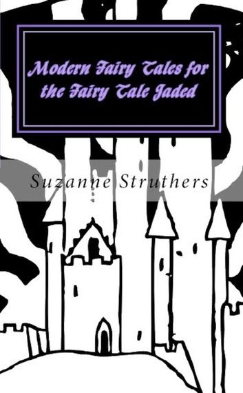 Modern Fairy Tales for the Fairy Tale Jaded