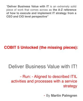 COBIT 5 Unlocked (The Missing Pieces): Deliver Business Value with IT! – Run - Aligned to Described ITIL Activities and Processes with a Service Strategy