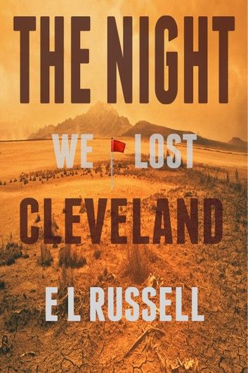 The Night We Lost Cleveland