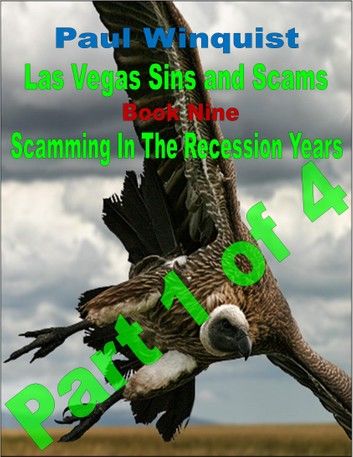 Las Vegas Sins and Scams: Book 9 - Scamming In the Recession Years – Part 1 of 4