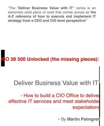 ISO 38500 Unlocked (The Missing Pieces): Deliver Business Value with IT! – How to Build a CIO Office to Deliver Effective IT Services and Meet Stakeholder Expectations