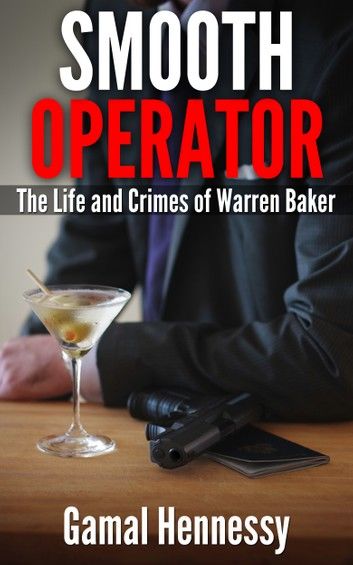Smooth Operator: The Life and Crimes of Warren Baker