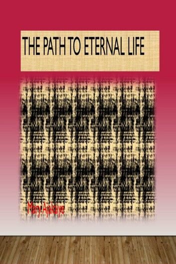 The Path to Eternal Life