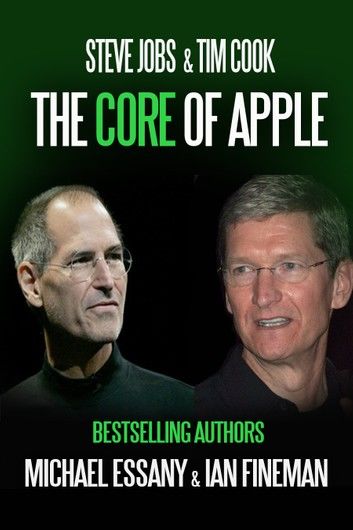 Steve Jobs & Tim Cook: The Core of Apple
