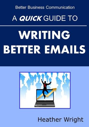 A Quick Guide to Writing Better Emails