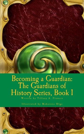 Becoming A Guardian: The Guardians of History Series, Book 1