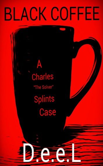 Black Coffee: A Charles The Solver Splints Case