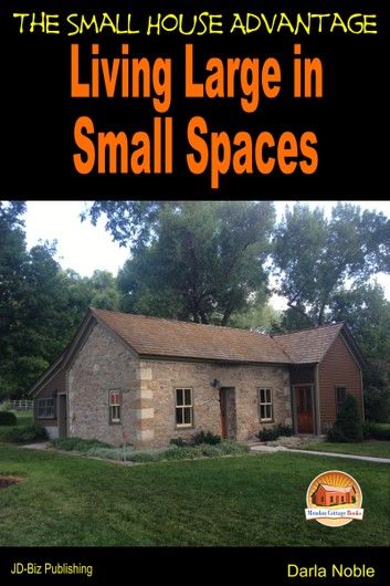 Living Large in Small Spaces: The Small House Advantage