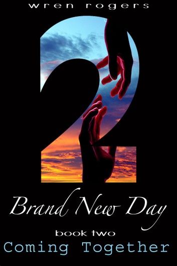 Brand New Day - Book 2 - Coming Together