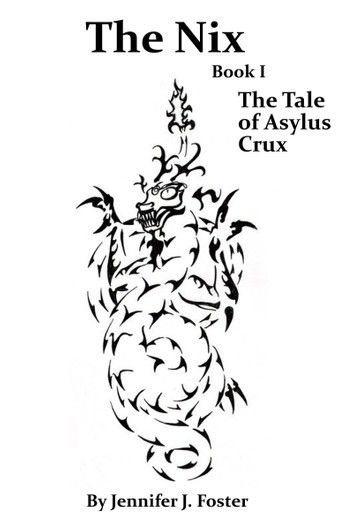 The Nix: Story of Asylus Crux, Book I.